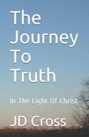 The Journey To Truth: In The Light Of Christ