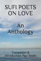 SUFI POETS ON LOVE An Anthology.