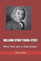 WILLIAM STOUT (1665-1752): More than just a shop-keeper