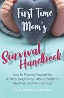 First Time Mom's Survival Handbook