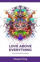 Love Above Everything - The Guide for All People
