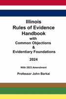 Illinois Rules of Evidence Handbook With Common Objections & Evidentiary Foundations