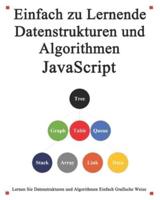 Einfach zu lernende Datenstrukturen und Algorithmen Javascript: Lernen Sie Datenstrukturen und Algorithmen einfach und interessant auf grafische Weise