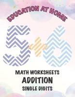 Education at Home Math Worksheets Addition Single Digits 5+6: Homeschooling Aid for Parents School First Grade Learn to Add Mathematics at Home Addition for Beginners Teach at Home Extra Practice Workbook Educational Playtime For Children Any Age