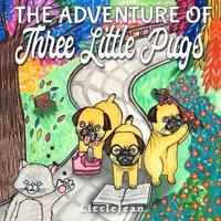 The Adventure of Three Little Pugs