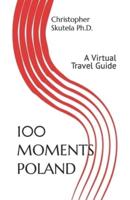 100 MOMENTS POLAND: A Virtual Travel Guide