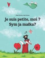 Je suis petite, moi ? Sym ja małka?: Un livre d'images pour les enfants (Edition bilingue français-sorabe/haute-sorabe)