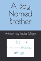 A Boy Named Brother