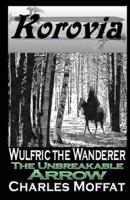 The Unbreakable Arrow: Wulfric the Wanderer