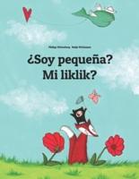 ¿Soy pequeña? Mi liklik?: Libro infantil ilustrado español-tok pisin (Edición bilingüe)