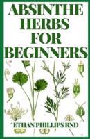 Absinthe Herbs for Beginners