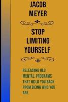 Stop Limiting Yourself