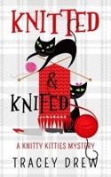 Knitted and Knifed: A Humorous & Heart-warming Cozy Mystery