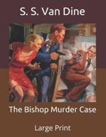 The Bishop Murder Case: Large Print