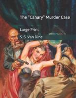 The "Canary" Murder Case: Large Print