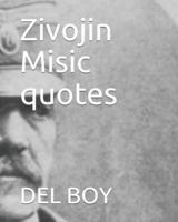 Zivojin Misic Quotes