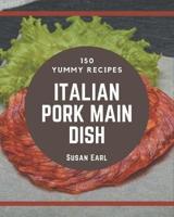 150 Yummy Italian Pork Main Dish Recipes