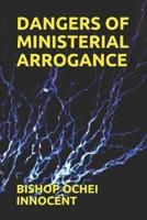 Dangers of Ministerial Arrogance