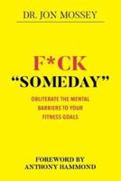 F*ck "Someday"