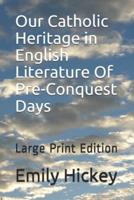 Our Catholic Heritage in English Literature Of Pre-Conquest Days