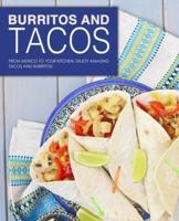 Burritos and Tacos: From Mexico to Your Kitchen. Enjoy Amazing Tacos and Burritos!