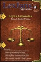 Leyes Laborales de Puerto Rico Tomo II Sector Público.: Ley del Empleador Único y otras 15 leyes laborales de Puerto Rico.