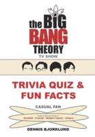 THE BIG BANG THEORY TV SHOW TRIVIA QUIZ & FUN FACTS: CASUAL FAN