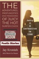 The Adventures, Profundities and Paradoxes of Juicy The Hot Surfer Chick