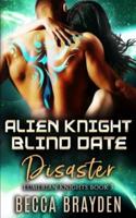 Alien Knight Blind Date Disaster