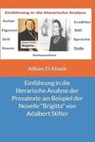 Einführung in die literarische Analyse der Prosatexte am Beispiel der Novelle "Brigitta" von Adalbert Stifter