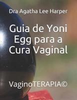 Guia de Yoni Egg para a Cura Vaginal: VaginoTERAPIA©