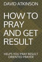 How to Pray and Get Result
