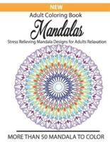 New Adult Coloring Book Mandalas Stress Relieving Mandala Designs for Adults Relaxation More Than 50 Mandala to Color