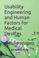 Usability Engineering and Human Factors for Medical Devices : An Introduction