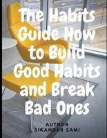 The Habits Guide How to Build Good Habits and Break Bad Ones: The Power of Habit: Why We Do What We Do in Life and Business
