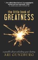 The Little Book of Greatness: A Parable About Unlocking Your Destiny