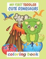 My First Toddler Cute Dinosaurs Coloring Book: Great Gift for Boys & Girls, Ages 3-8