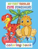 My First Toddler Cute Dinosaurs Coloring Book: Great Gift for Boys & Girls, Ages 3-8