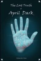 The Lost Truth of April Dark: Book One