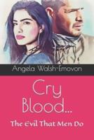 Cry Blood...: The Evil That Men Do