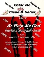 Color Me Clean & Sober So Help Me God