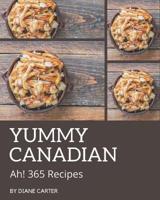 Ah! 365 Yummy Canadian Recipes