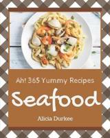 Ah! 365 Yummy Seafood Recipes