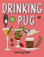 Drinking Pug Coloring Book: An Adult Coloring Book with Many Coffee and Drinks Recipes, Super Cute for a Pug Dog Lovers