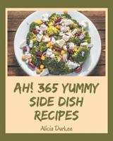 Ah! 365 Yummy Side Dish Recipes