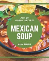 Ah! 50 Yummy Mexican Soup Recipes