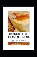 Robur the Conqueror Annotated