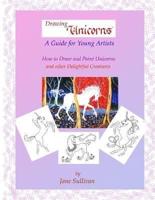 Drawing Unicorns - A Guide for Young Artists
