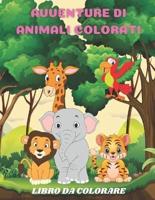 Avventure Di Animali Colorati - Libro Da Colorare