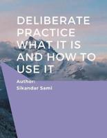 Deliberate Practice What It Is and How to Use It: Better Results: Using Deliberate Practice to Improve Therapeutic Effectiveness